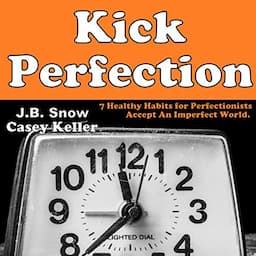 7 Healthy Habits for Perfectionists: Kick Perfection - Accept an Imperfect World