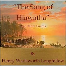 'The Song of Hiawatha' and More Poems