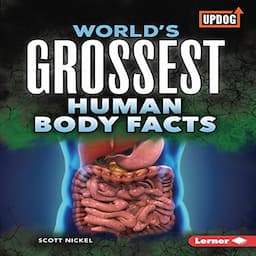 World's Grossest Human Body Facts