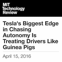 Tesla's Biggest Edge in Chasing Autonomy Is Treating Drivers Like Guinea Pigs