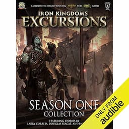 Iron Kingdoms Excursions: Season One Collection