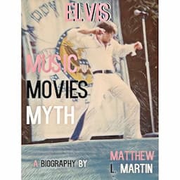 ELVIS: MUSIC, MOVIES, MYTH