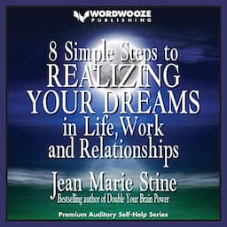 8 Simple Steps to Realizing Your Dreams: In Life, Work and Relationships