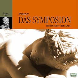 Das Symposion: Reden &uuml;ber den Eros