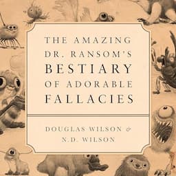 The Amazing Dr. Ransom's Bestiary of Adorable Fallacies