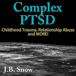 Complex PTSD: Childhood Trauma, Relationship Abuse and More!