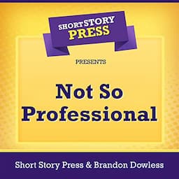 Short Story Press Presents Not so Professional