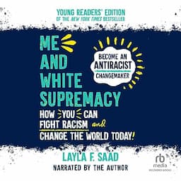 Me and White Supremacy: Young Readers' Edition