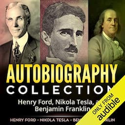 Autobiography Collection: Henry Ford, Nikola Tesla, and Benjamin Franklin