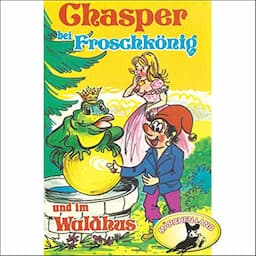 Chasper bei Froschk&ouml;nig und im Waldhus