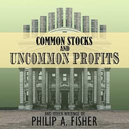 Common Stocks and Uncommon Profits and Other Writings