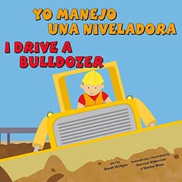 Yo manejo una niveladora/I Drive a Bulldozer (Spanish and English Edition)