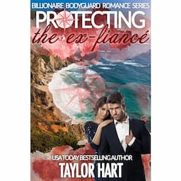 Protecting the Ex-Fiance (Billionaire Bodyguard Romance Series)