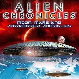 Alien Chronicles: Moon, Mars and Antartica Anomalies