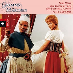 Frau Holle / Der Teufel mit den drei goldenen Haaren / Fuchs und Katze