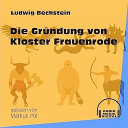 Die Gr&uuml;ndung von Kloster Frauenrode