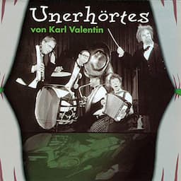 Unerh&ouml;rtes von Karl Valentin