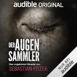 Der Augensammler. Ein Audible Original H&ouml;rspiel