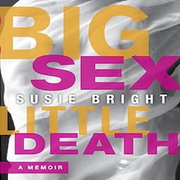 Big Sex Little Death: A Memoir