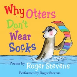 Why Otters Don't Wear Socks and other Poems