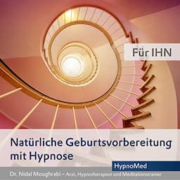 Nat&uuml;rliche Geburtsvorbereitung mit Hypnose - F&uuml;r IHN