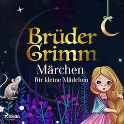 Br&uuml;der Grimms M&auml;rchen f&uuml;r kleine M&auml;dchen