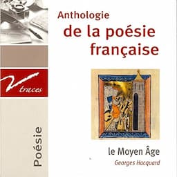 Le Moyen &Acirc;ge. Anthologie de la po&eacute;sie fran&ccedil;aise