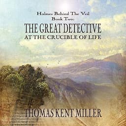 The Great Detective at the Crucible of Life