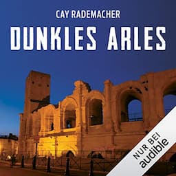 Dunkles Arles. Ein Provence-Krimi