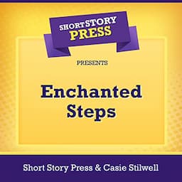 Short Story Press Presents Enchanted Steps