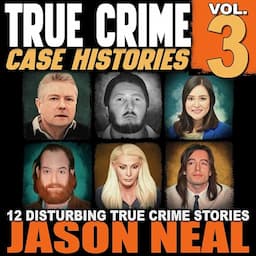 True Crime Case Histories, Volume 3