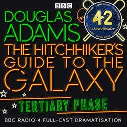 The Hitchhiker's Guide to the Galaxy, The Tertiary Phase (Dramatized)