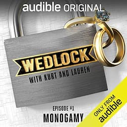 Ep. 1: Monogamy (Wedlock with Kurt and Lauren)