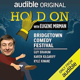 Ep. 4: Bridgetown Comedy Festival: Guy Branum, Karen Kilgariff, and Kyle Kinane (Hold On with Eugene Mirman)