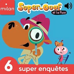 Super-Ouaf et La Puce, 6 super enqu&ecirc;tes