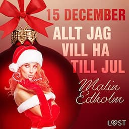 15 december: Allt jag vill ha till jul - en erotisk julkalender