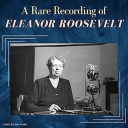 A Rare Recording of Eleanor Roosevelt