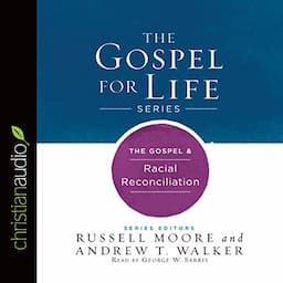 The Gospel &amp; Racial Reconciliation