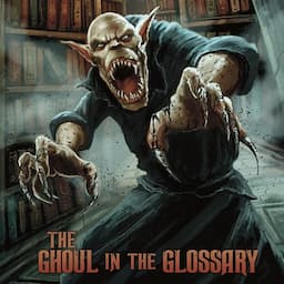 The Ghoul in the Glossary