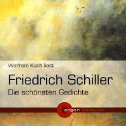 Friedrich Schiller - Die sch&ouml;nsten Gedichte