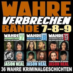 Wahre Verbrechen: B&auml;nde 7-8-9 [True Crime Case Histories, Volumes 7-8-9]