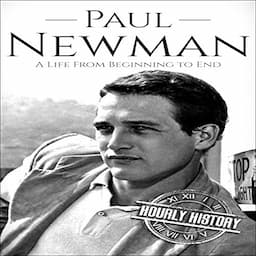 Paul Newman (A Life from Beginning to End)