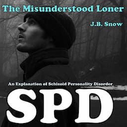 The Misunderstood Loner: An Explanation of Schizoid Personality Disorder