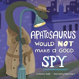 Apatosaurus Would Not Make a Good Spy