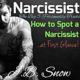 Narcissist: The Big 5 Personality Traits: How to Spot a Narcissist at First Glance