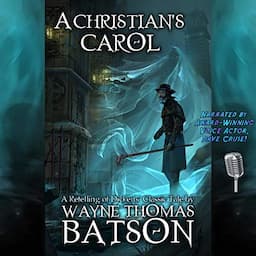 A Christian's Carol: A Modern Retelling of Dickens' Classic Tale