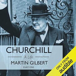 Churchill: A Life, Part 1 (1874-1918)