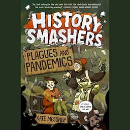 History Smashers: Plagues and Pandemics