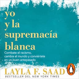 Yo y la supremac&iacute;a blanca [Me and White Supremacy]