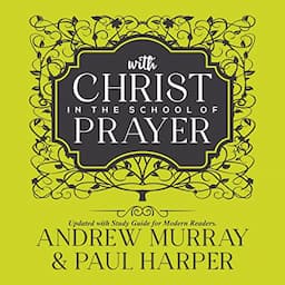 Study Guide for Andrew Murray With Christ In The School Of Prayer